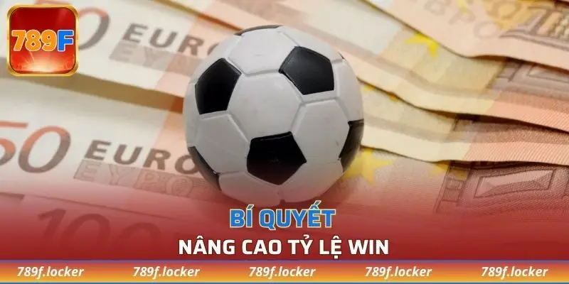 Bí quyết nâng cao tỷ lệ win
