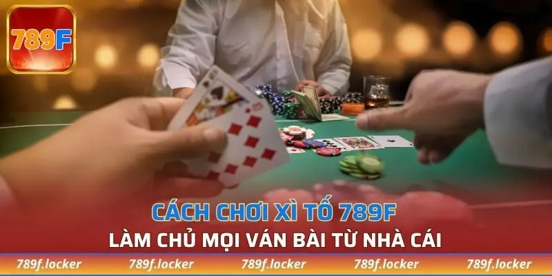 cách chơi xì tố 789F