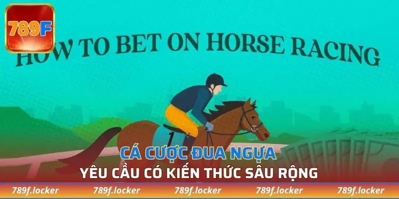 Cần phải có kiến thức về những chú ngựa đua để lựa chọn chính xác