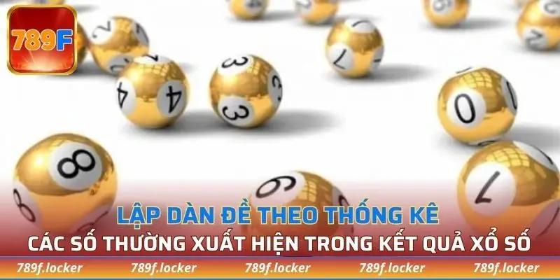 Dàn đề phân tích thống kê đòi hỏi bạn phải biết lịch sử xổ số