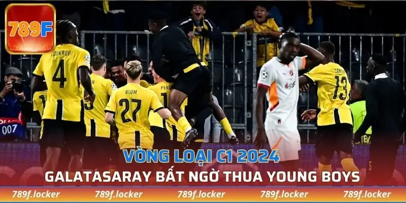 Galatasaray bất ngờ ngã ngựa trước Young Boys tại vòng loại