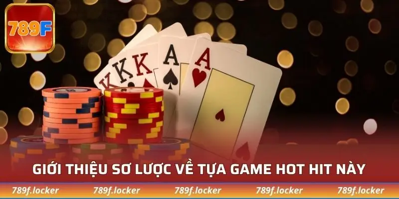 Giới thiệu sơ lược về tựa game hot hit này