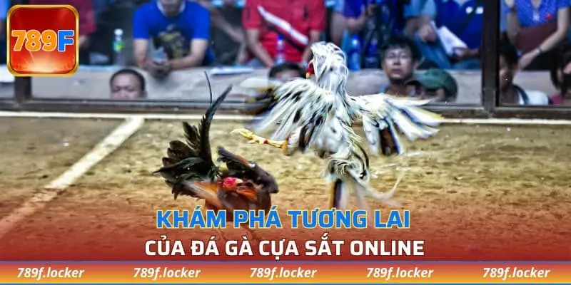 Khám phá tương lai của đá gà cựa sắt online