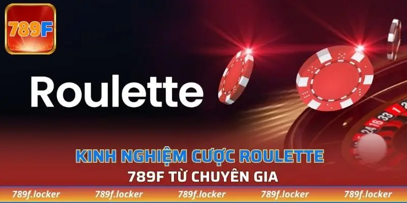 Kinh nghiệm cược Roulette 789F từ chuyên gia