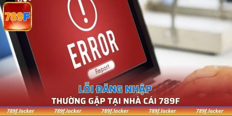 Lỗi thường gặp khi login tài khoản nhà cái
