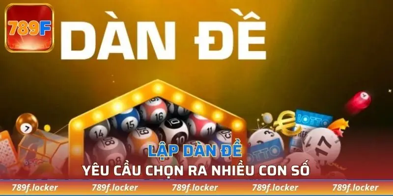 Người chơi sẽ chọn ra nhiều con số khi lập dàn đề
