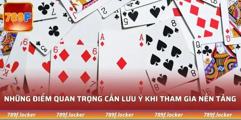 Những điểm quan trọng cần lưu ý khi tham gia nền tảng