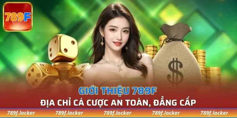 Sơ lược thông tin cần biết về nhà cái 789F