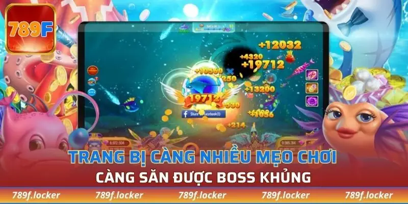 Trang bị càng nhiều mẹo chơi càng săn được boss khủng