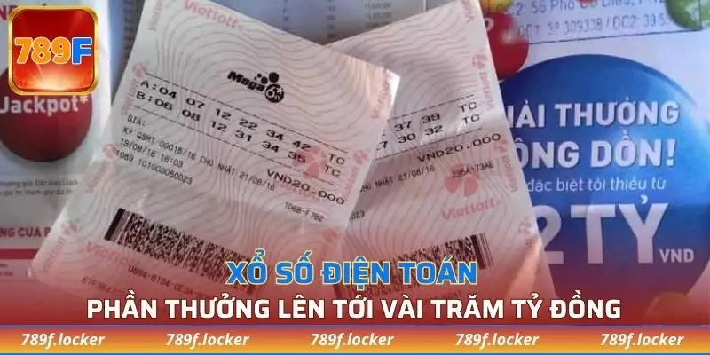 Xổ số điện toán mang tới giải thưởng khủng lên tới vài trăm tỷ đồng